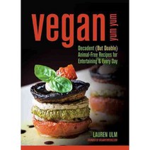 Vegan Yum Yum: Decadent but Doable Animal-free Recipes for Entertaining & Every Day, Hci