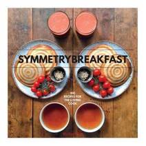 Symmetry Breakfast: 100 Recipes for the Loving Cook, Powerhouse Books
