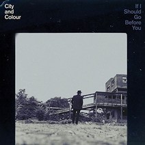 CITY AND COLOUR - IF I SHOULD GO BEFORE YOU (DIGIPACK) EU수입반, 1CD
