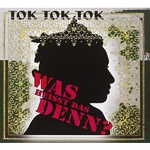 TOK TOK TOK - WAS HEISST DAS DENN? 영국수입반, 1CD
