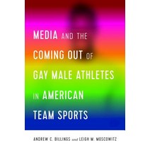 Media and the Coming Out of Gay Male Athletes in American Team Sports Hardcover, Peter Lang Inc., International Academic Publi