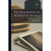 (영문도서) The Biography of Alfred de Musset Paperback, Legare Street Press, English, 9781018256948