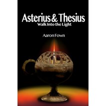 Asterius & Thesius Walk Into the Light Paperback, Aster Oktogonia Press, English, 9781737086239