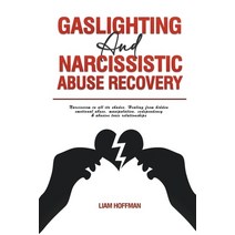 (영문도서) Gaslighting and Narcissistic Abuse Recovery: Narcissism in All Its Shades Healing From Hidden... Paperback, Liam Hoffman, English, 9798215329566