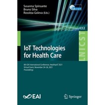 (영문도서) IoT Technologies for Health Care: 8th EAI International Conference HealthyIoT 2021 Virtual ... Paperback, Springer, English, 9783030991968