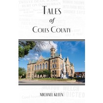 Tales of Coles County Illinois Paperback, Lake Ridge Press