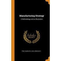 (영문도서) Manufacturing Strategy: A Methodology and an Illustration Hardcover, Franklin Classics, English, 9780343232641
