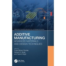 (영문도서) Additive Manufacturing: Advanced Materials and Design Techniques Hardcover, CRC Press, English, 9781032192635