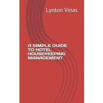 A Simple Guide to Hotel Housekeeping Management Paperback, Peninsula Publihing, English, 9781928183471