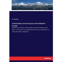 (영문도서) A Dissertation on the Structure of the Obstetric Forceps: pointing out its defects and espec... Paperback, Hansebooks, English, 9783337780777