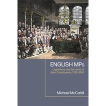(영문도서) English Mps: Legislators and Servants of Their Constituents 1750-1800 Hardcover, Bloomsbury Academic, 9781350332270