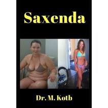 (영문도서) Saxenda: Is it Good for you Honest Saxenda Reviews and Testimonials And Where to Buy Saxend... Paperback, Independently Published, English, 9781717722140