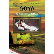 고야 화가 : 명화 감상 큐레이션 (큰글씨) - A Painting After Goya [영어원서], BOOKK(부크크), 프란시스코 고야 (Francisco Goya) 저