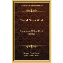 Wood Notes Wild: Notations Of Bird Music (1892) Hardcover, Kessinger Publishing