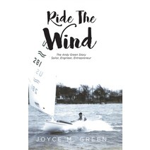 (영문도서) Ride The Wind: The Andy Green Story: Sailor Engineer Entrepreneur Hardcover, Fulton Books, English, 9781638605928