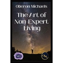 (영문도서) The Art of Non-Expert Living: Choose wisely - act effectively Paperback, Om Enterprises, English, 9781953007780