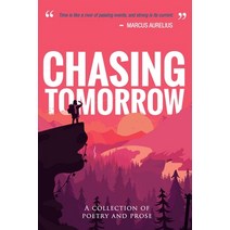 Chasing Tomorrow: A Collection of Poetry and Prose Paperback, Luw Press
