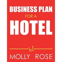 Business Plan For A Hotel Paperback, Independently Published