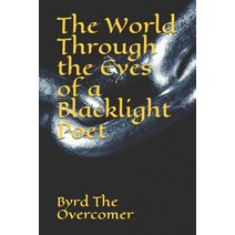 The World Through the Eyes of a Blacklight Poet Paperback, Independently Published