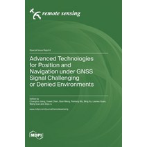 (영문도서) Advanced Technologies for Position and Navigation under GNSS Signal Challenging or Denied Env... Hardcover, Mdpi AG, English, 9783036576305