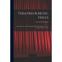 (영문도서) Theatres & Music Halls: a Lecture Given at the Commonwealth Club Bethnal Green on Sunday O... Paperback, Legare Street Press, English, 9781015340374