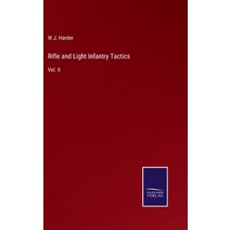 (영문도서) Rifle and Light Infantry Tactics: Vol. II Hardcover, Salzwasser-Verlag, English, 9783375066833