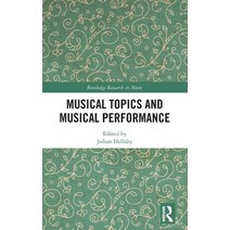 (영문도서) Musical Topics and Musical Performance Hardcover, Routledge, English, 9781032110851