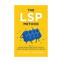 LSP 방법: LEGO® Serious Play® 방법을 사용하여 사람들의 참여를 유도하고 통찰력을 얻는 방법