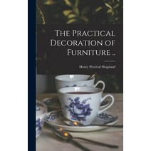 (영문도서) The Practical Decoration of Furniture .. Hardcover, Hassell Street Press, English, 9781013571381