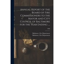(영문도서) Annual Report of the Board of Fire Commissioners to the Mayor and City Council of Baltimore f... Paperback, Legare Street Press, English, 9781015210875