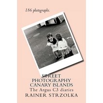 (영문도서) Street Photography Canary Islands: 186 photographs Paperback, Createspace Independent Pub..., English, 9781717198631