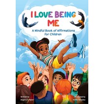 (영문도서) I Love Being Me: A Mindful Book of Affirmations for Children Paperback, Angel G.T. Taylor, English, 9780578959405