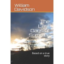The Last Days of Summer: Based on a true story Paperback, Independently Published