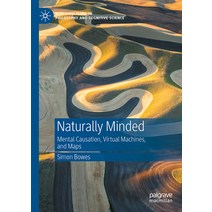 (영문도서) Naturally Minded: Mental Causation Virtual Machines and Maps Hardcover, Palgrave MacMillan, English, 9783031369292