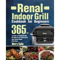 (영문도서) Renal Indoor Grill Cookbook for Beginners: 365-Day Low Sodium Low Phosphorus Renal Diet Reci... Paperback, Keto Batu, English, 9781639352715