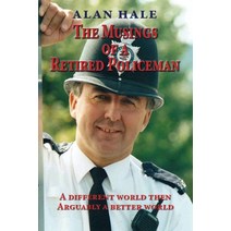 (영문도서) The Musings of a Retired Policeman: A different world then - arguably a better world Paperback, Choir Press, English, 9781789633443