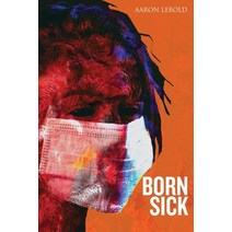 (영문도서) Born Sick Paperback, Independently Published, English, 9798847065092