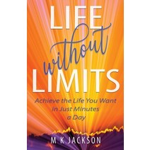 Life Without Limits: Achieve the Life You Want in Just Minutes a Day Paperback, Marsha K. Jackson, English, 9781955622998