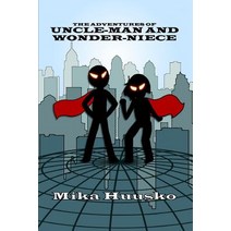 (영문도서) The Adventures of Uncle-man and Wonder-niece Paperback, Lulu.com, English, 9780359573158