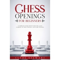 Chess Openings For Beginners: A Complete Guide Step by Step for a Easy Learning of Chess Openings an... Paperback, Independently Published, English, 9798711402299
