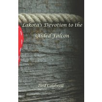 (영문도서) LaKota's devotion to the Gliding Falcon Paperback, R. R. Bowker, English, 9780578928272