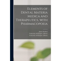 (영문도서) Elements of Dental Materia Medica and Therapeutics With Pharmacopoeia [electronic Resource] Paperback, Legare Street Press, English, 9781015109582