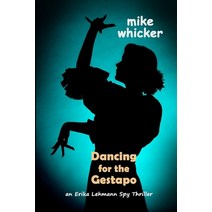 Dancing for the Gestapo: an Erika Lehmann thriller Paperback, Walkure, English, 9781735609829