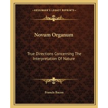 (영문도서) Novum Organum: True Directions Concerning The Interpretation Of Nature Paperback, Kessinger Publishing, English, 9781162676562