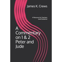 A Commentary on 1 & 2 Peter and Jude: A Resource for Teachers (and Students) Paperback, Independently Published, English, 9781078100991