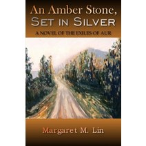 An Amber Stone Set in Silver: A Novel of the Exiles of Aur Paperback, Independently Published, English, 9781520635347