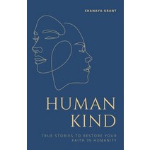 (영문도서) Human Kind: True Stories to Restore Your Faith in Humanity Paperback, Independently Published, English, 9798371479662