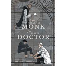 (영문도서) From Trappist Monk to Street Doctor: The Memories Of: Paperback, Archway Publishing, English, 9781665728270