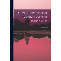 (영문도서) A Journey to the Source of the River Oxus Paperback, Legare Street Press, English, 9781015462106