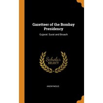 (영문도서) Gazetteer of the Bombay Presidency: Gujarat: Surat and Broach Hardcover, Franklin Classics Trade Press, English, 9780343935719